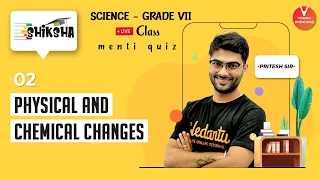 Physical And Chemical Changes Class 7 L2 | NCERT Science Chapter 6 | Young Wonders | Pritesh Sir