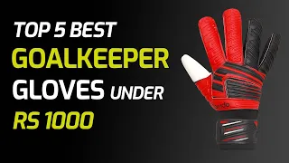 Top 5 Best Goalkeeper Gloves Under ₹ 1000. [Best Ones]