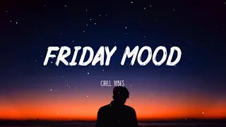 Friday Mood ~ Trending Tiktok songs 2022 ~ Viral songs latest