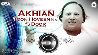 Akhian Toon Hoveen Na Tu Door | Nusrat Fateh Ali Khan | complete full version | OSA Worldwide