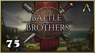 Battle Brothers - Early Access 2 - Pt.75 "An Old Friend Falls" [Battle Brothers Gameplay]