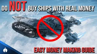 Do NOT Buy Ships with Real Money in Star Citizen | Easy Money Making Guide