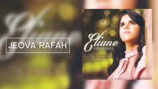 Eliane Fernandes - Jeová Rafah (Ta Vindo Aí)