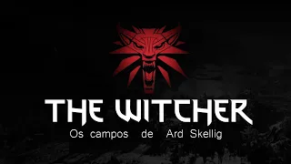 Os campos de Ard Skellig (the fields of ard skellig) - Tradução PT-BR (the witcher 3)