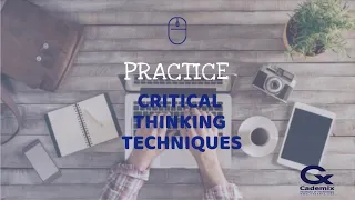 Practice Critical Thinking Techniques - Acquire the Agile Mindset Part#2