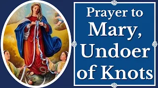 Prayer to Mary Undoer of Knots