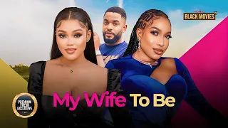 MY WIFE TO BE (JOHN EKANMEN TYLER,CHIKA IKE, CHIKE DANIELS, CHIOMA NWAOHA)Latest Nigerian Movie 2024