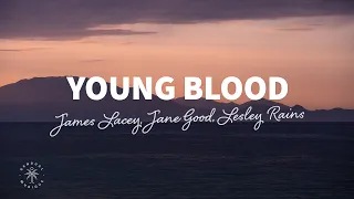 James Lacey, Jane Good, Lesley Rains - Young Blood (Lyrics)