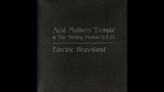 Acid Mothers Temple & The Melting Paraiso U.F.O. -  Electric Heavyland(Full Album)