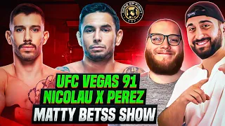UFC Fight Night: NICOLAU vs PEREZ w/Mattybetss