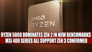 Ryzen 5000 Dominates Zen 2 in New Benchmarks | MSI 400 Series ALL Support Zen 3 Confirmed