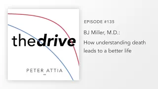 #135 - BJ Miller, M.D.: How understanding death leads to a better life