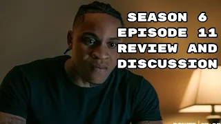 POWER SEASON 6 EPISODE 11 REVIEW AND DISCUSSION