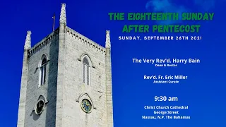 The Eighteenth Sunday After Pentecost - September 26th, 2021