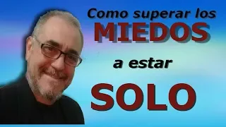 Como vencer el miedo a estar solo