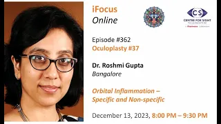 Orbital Inflammation - Specific and Non-Specific by Dr Roshmi Gupta, Wed, Dec 13, 8:00- 9:30 PM IST