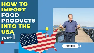 Importing Food Products to the US Part 1:  Prior to Shipping to a USA Port  /  Tim Forrest