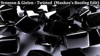 Svenson & Gielen - Twisted (Mankee's Bootleg Edit) [HANDS UP]