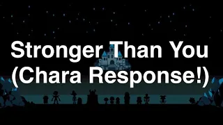 Stronger Than You||Lyrics||Chara Response||Undertale