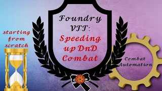 Foundry VTT: Speeding Up DnD Combat: Automating a World From Scratch