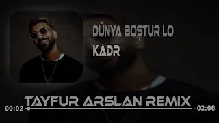 KADR - Dünya Boştur Lo (Tayfur Arslan Remix)