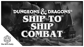 Ship to Ship Combat! Sea Faring in Dungeons & Dragons