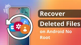 [2 Ways] How to Recover Deleted Files on Android without Root 2023