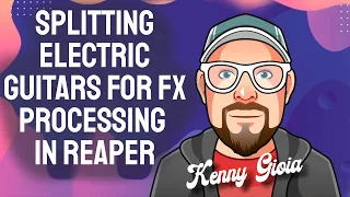 Splitting Electric Guitar for FX Processing in REAPER