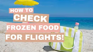 How To Pack & Check-In Frozen Food For Flights!