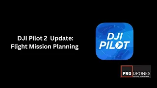 DJI Pilot 2 Update Flight Mission Planning