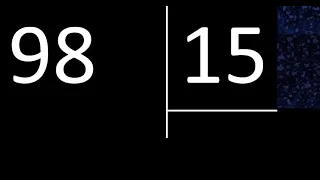 Dividir 98 entre 15 , division inexacta con resultado decimal  . Como se dividen 2 numeros