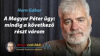 A Magyar Péter-ügy: mindig a következő részt várom – Horn Gábor a Kompországban