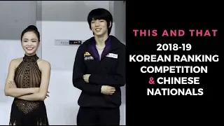 This and That: 2018-19 Korean Ranking Competition, Chinese Nationals (Eunsoo Lim, Sui and Han, 임은수)