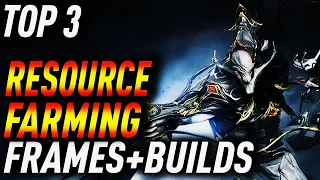 My TOP 3 MUST HAVE LOOT FRAMES for RESOURCE FARMING in Warframe