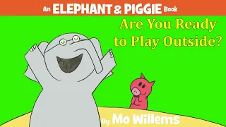 Are You Ready to Play Outside?  by Mo Willems | Read Aloud with Snugglebug