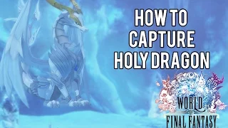 How To Capture A Holy Dragon | World of Final Fantasy