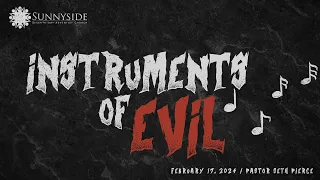 "In Tune with God: Instruments of Evil" Pastor Seth Pierce