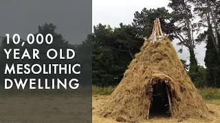 Recreating our past: 10,000 year old mesolithic dwelling replicated by experimental archaeologists