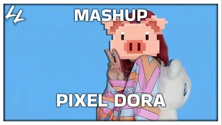 LegaLoli - Pixel Dora | Mashup