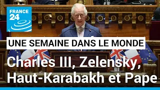 Une semaine dans le monde : Charles III, Zelensky, Haut-Karabakh et Pape • FRANCE 24