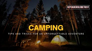 Ultimate Guide to Camping: Tips and Tricks for an Unforgettable Adventure