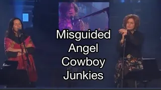 Cowboy Junkies - MISGUIDED ANGEL (LIVE) with Natalie Merchant and Ryan Adams
