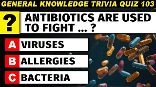 Trivia Knowledge Quiz For Smart People 😎 What Are Antibiotics Used For? Episode 103