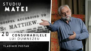 Vladimir Pustan | MATEI | 20. Consumabilele lui Dumnezeu | Cireșarii TV | 28.04.2022 | Oradea