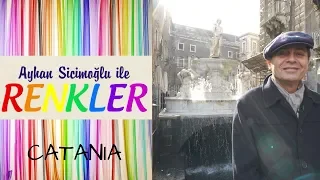 Ayhan Sicimoğlu ile RENKLER - Catania (Sicilya)