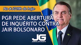 PGR pede abertura de inquérito contra Jair Bolsonaro – Jornal da Gazeta – 02/07/2021