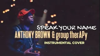 Anthony Brown and group therAPy - Speak Your Name - Instrumental Cover with Lyrics