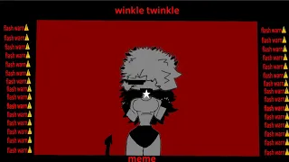 winkle twinkle meme. (fw⚠️,repost)