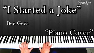 "I Started a Joke" - Bee Gees - (Piano Cover - Armando Orozco)