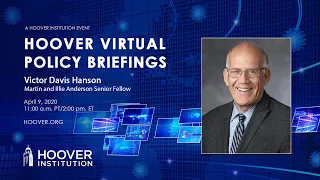 Victor Davis Hanson: COVID-19 and the Lessons of History | Hoover Virtual Policy Briefing